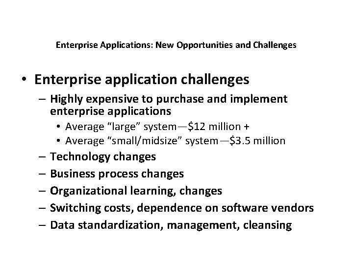 Enterprise Applications: New Opportunities and Challenges • Enterprise application challenges – Highly expensive to