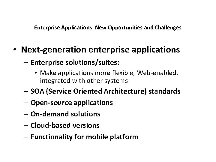 Enterprise Applications: New Opportunities and Challenges • Next-generation enterprise applications – Enterprise solutions/suites: •