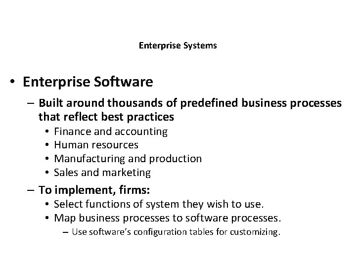 Enterprise Systems • Enterprise Software – Built around thousands of predefined business processes that