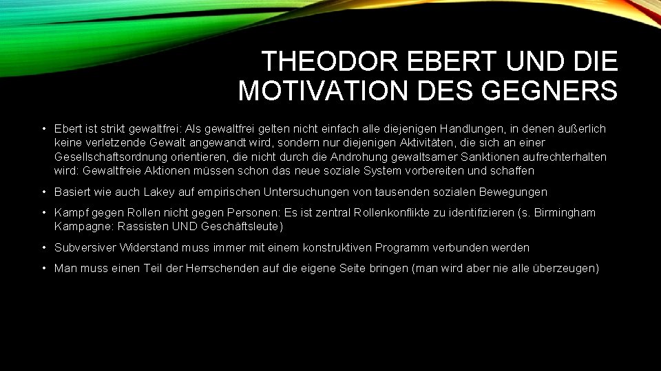 THEODOR EBERT UND DIE MOTIVATION DES GEGNERS • Ebert ist strikt gewaltfrei: Als gewaltfrei