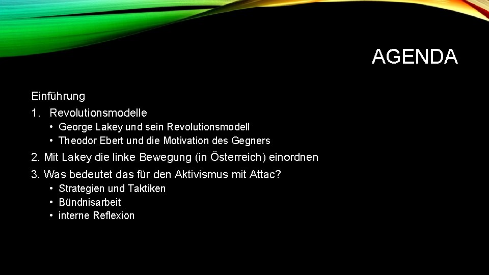 AGENDA Einführung 1. Revolutionsmodelle • George Lakey und sein Revolutionsmodell • Theodor Ebert und