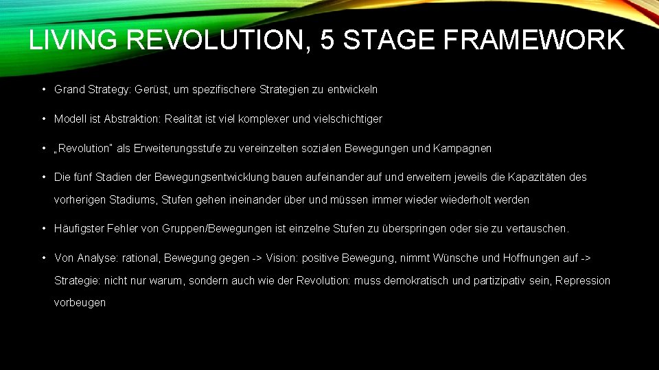 LIVING REVOLUTION, 5 STAGE FRAMEWORK • Grand Strategy: Gerüst, um spezifischere Strategien zu entwickeln