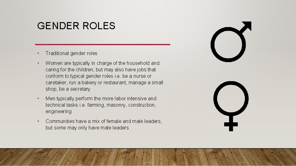 GENDER ROLES • Traditional gender roles • Women are typically in charge of the