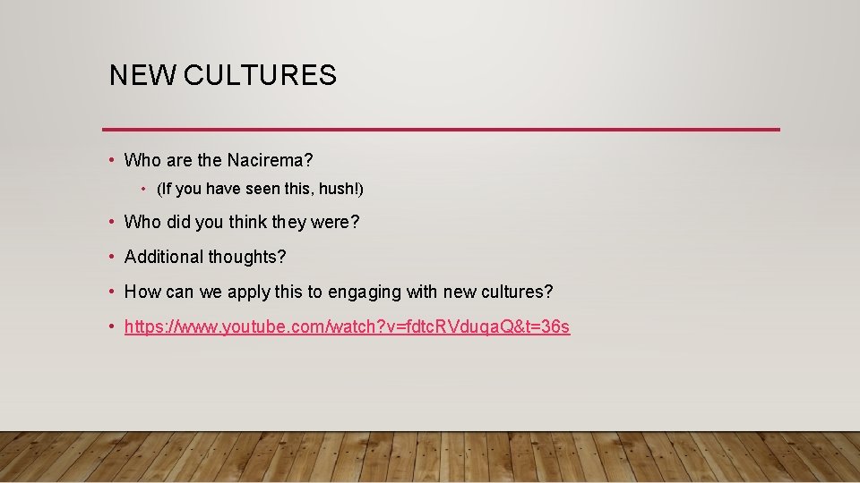 NEW CULTURES • Who are the Nacirema? • (If you have seen this, hush!)