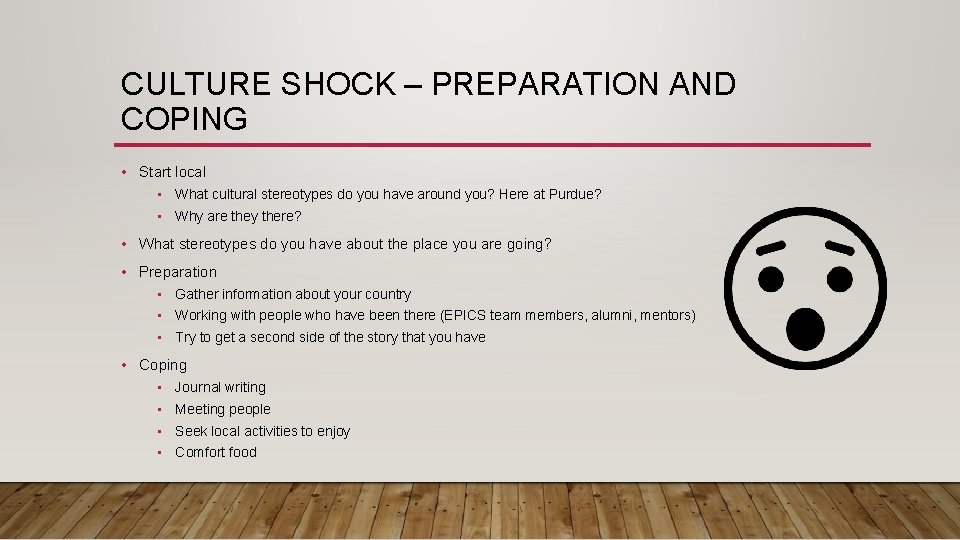 CULTURE SHOCK – PREPARATION AND COPING • Start local • What cultural stereotypes do