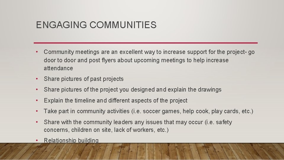 ENGAGING COMMUNITIES • Community meetings are an excellent way to increase support for the