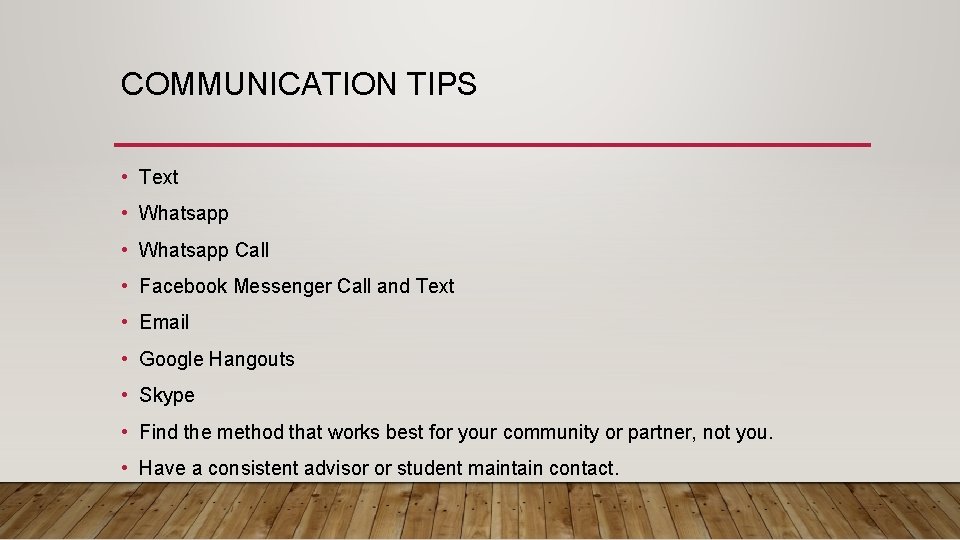 COMMUNICATION TIPS • Text • Whatsapp Call • Facebook Messenger Call and Text •