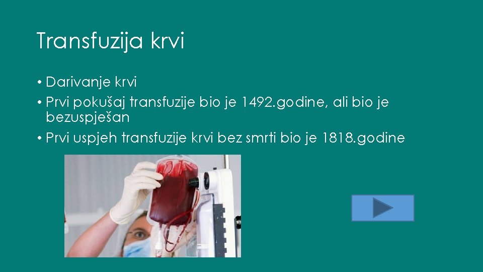 Transfuzija krvi • Darivanje krvi • Prvi pokušaj transfuzije bio je 1492. godine, ali