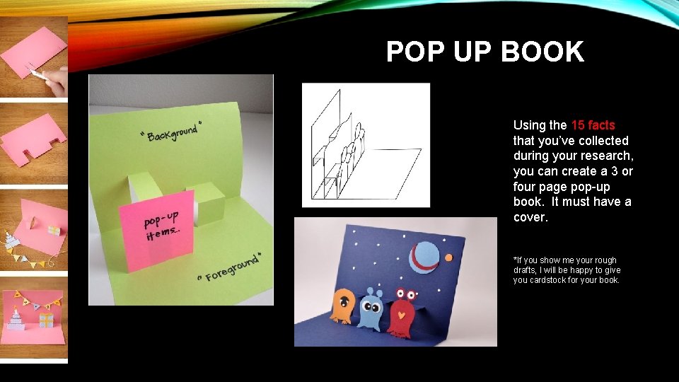POP UP BOOK Using the 15 facts that you’ve collected during your research, you