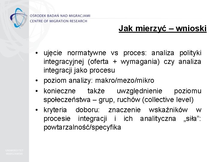 Jak mierzyć – wnioski • ujęcie normatywne vs proces: analiza polityki integracyjnej (oferta +