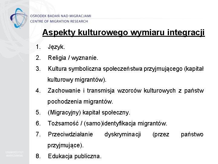 Aspekty kulturowego wymiaru integracji 1. Język. 2. Religia / wyznanie. 3. Kultura symboliczna społeczeństwa