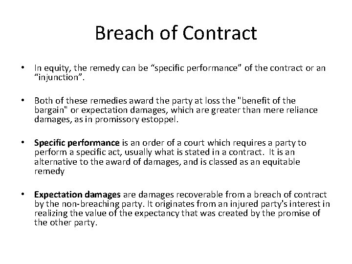 Breach of Contract • In equity, the remedy can be “specific performance” of the