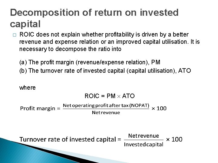 Decomposition of return on invested capital � ROIC does not explain whether profitability is
