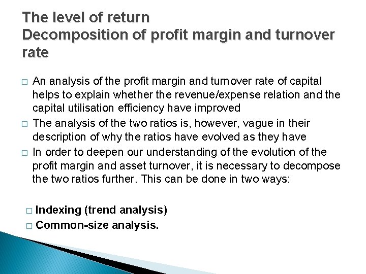 The level of return Decomposition of profit margin and turnover rate � � �
