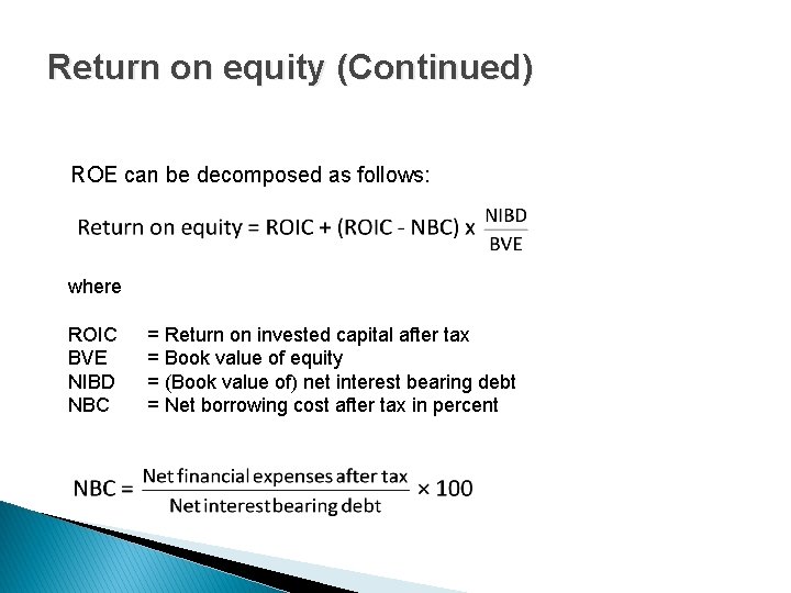 Return on equity (Continued) ROE can be decomposed as follows: where ROIC BVE NIBD