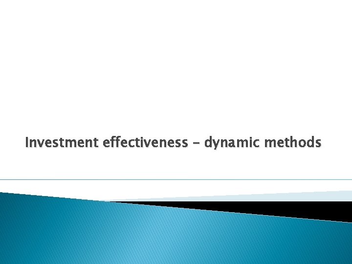 Investment effectiveness – dynamic methods 