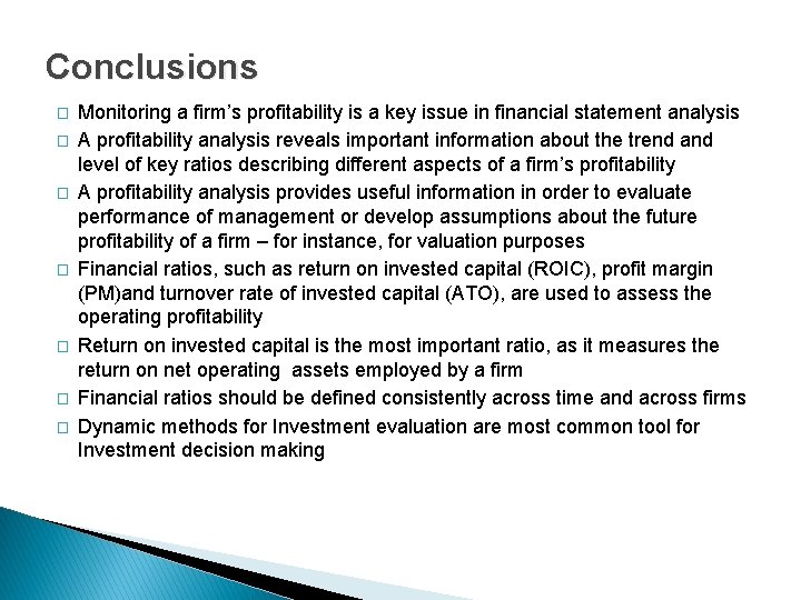 Conclusions � � � � Monitoring a firm’s profitability is a key issue in
