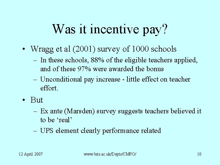 Was it incentive pay? • Wragg et al (2001) survey of 1000 schools –