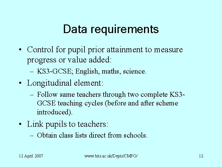 Data requirements • Control for pupil prior attainment to measure progress or value added:
