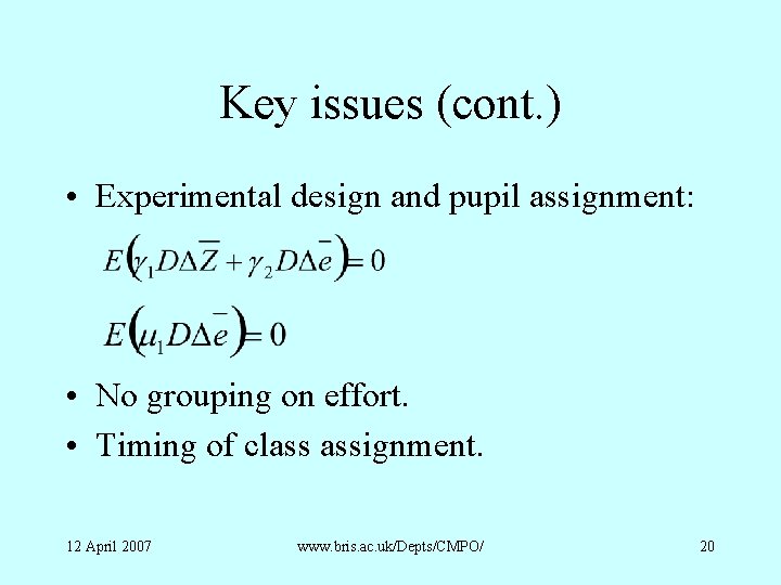 Key issues (cont. ) • Experimental design and pupil assignment: • No grouping on