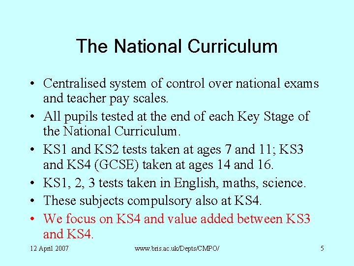 The National Curriculum • Centralised system of control over national exams and teacher pay