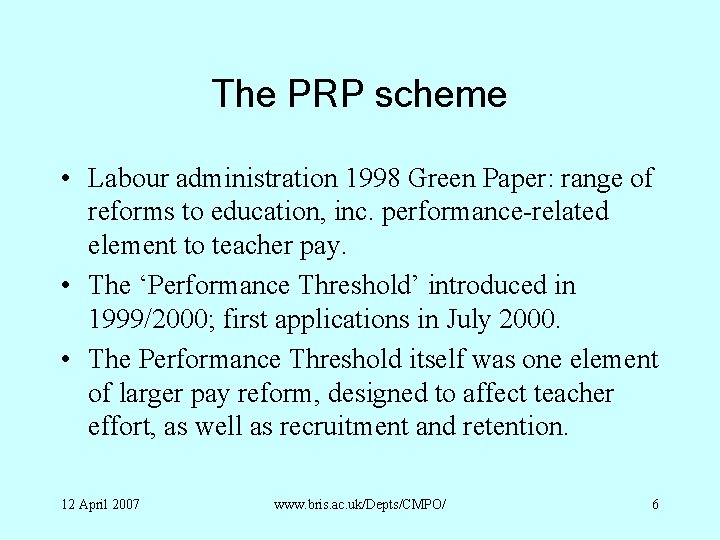 The PRP scheme • Labour administration 1998 Green Paper: range of reforms to education,