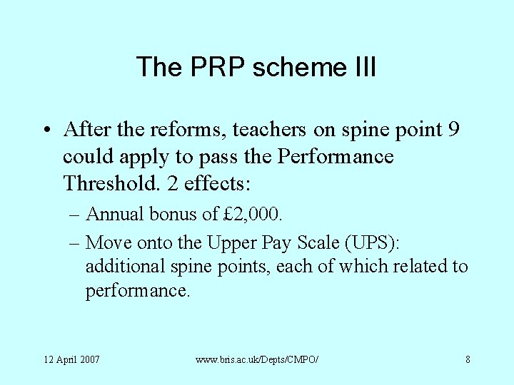 The PRP scheme III • After the reforms, teachers on spine point 9 could