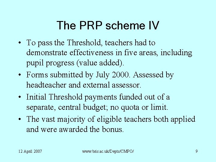 The PRP scheme IV • To pass the Threshold, teachers had to demonstrate effectiveness