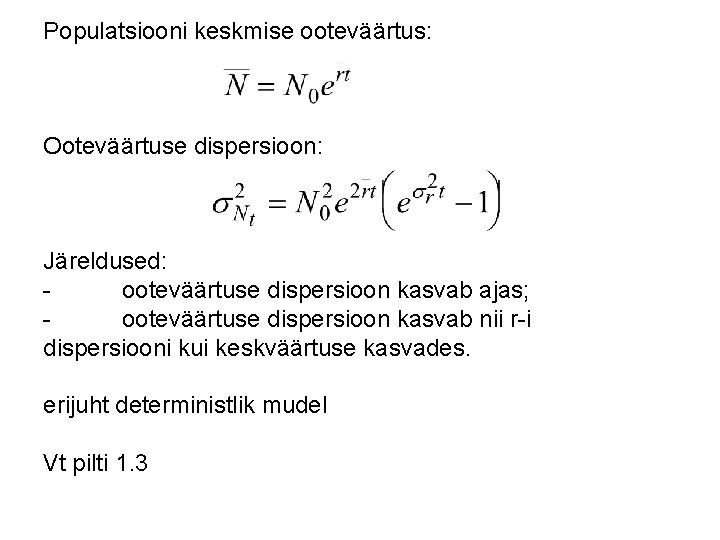 Populatsiooni keskmise ooteväärtus: Ooteväärtuse dispersioon: Järeldused: ooteväärtuse dispersioon kasvab ajas; ooteväärtuse dispersioon kasvab nii