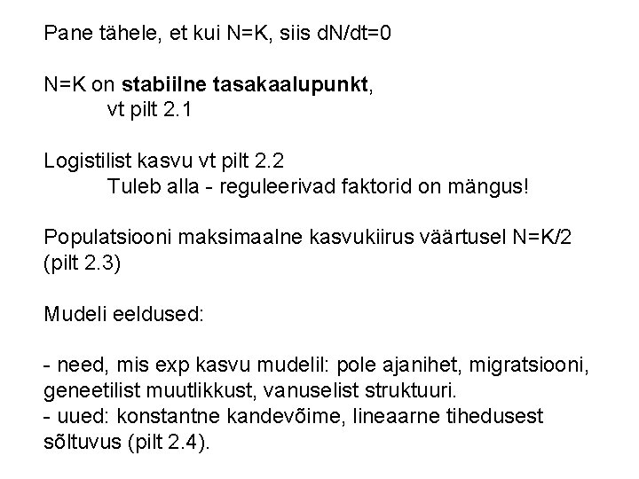 Pane tähele, et kui N=K, siis d. N/dt=0 N=K on stabiilne tasakaalupunkt, vt pilt