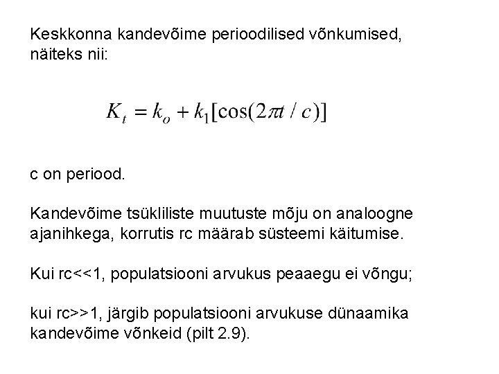 Keskkonna kandevõime perioodilised võnkumised, näiteks nii: c on periood. Kandevõime tsükliliste muutuste mõju on