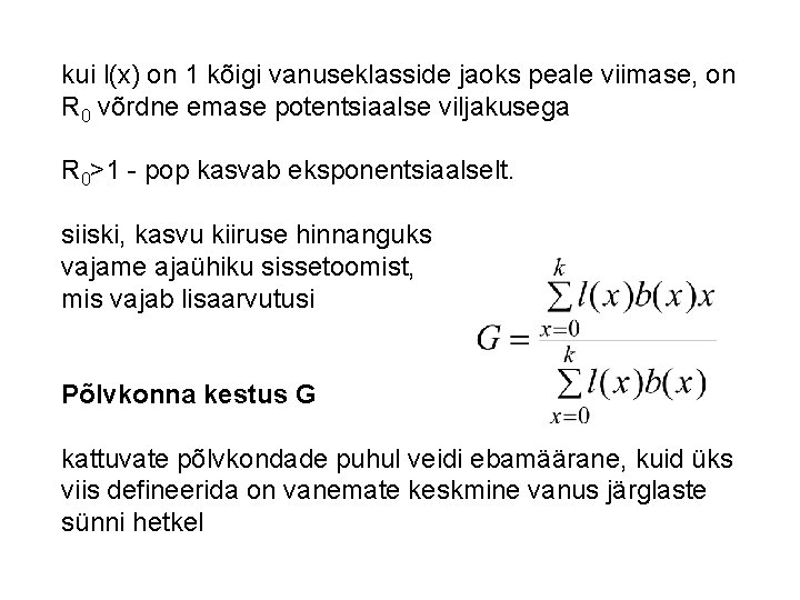 kui l(x) on 1 kõigi vanuseklasside jaoks peale viimase, on R 0 võrdne emase