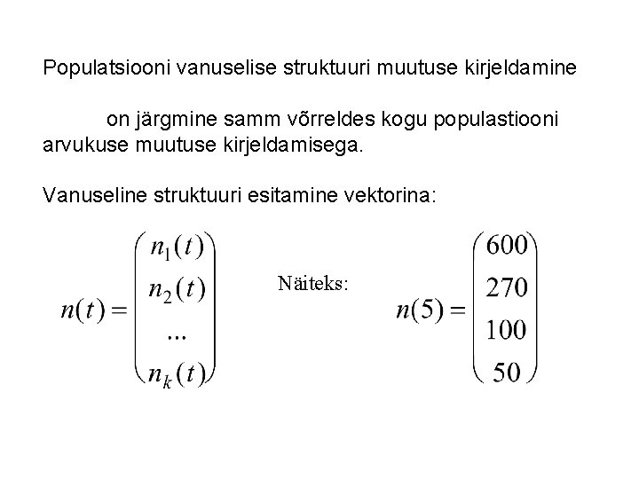 Populatsiooni vanuselise struktuuri muutuse kirjeldamine on järgmine samm võrreldes kogu populastiooni arvukuse muutuse kirjeldamisega.