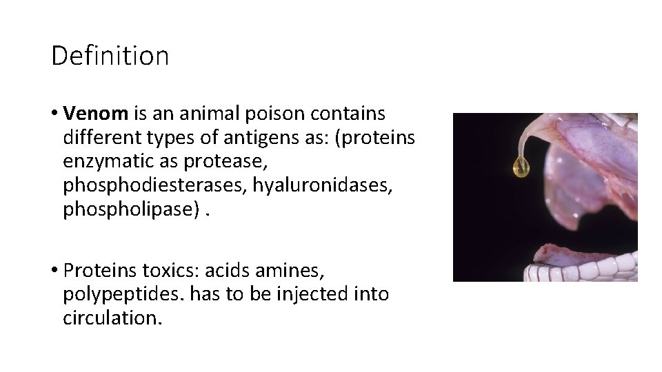 Definition • Venom is an animal poison contains different types of antigens as: (proteins
