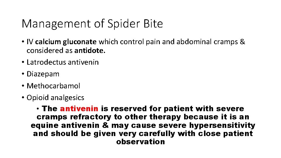 Management of Spider Bite • IV calcium gluconate which control pain and abdominal cramps
