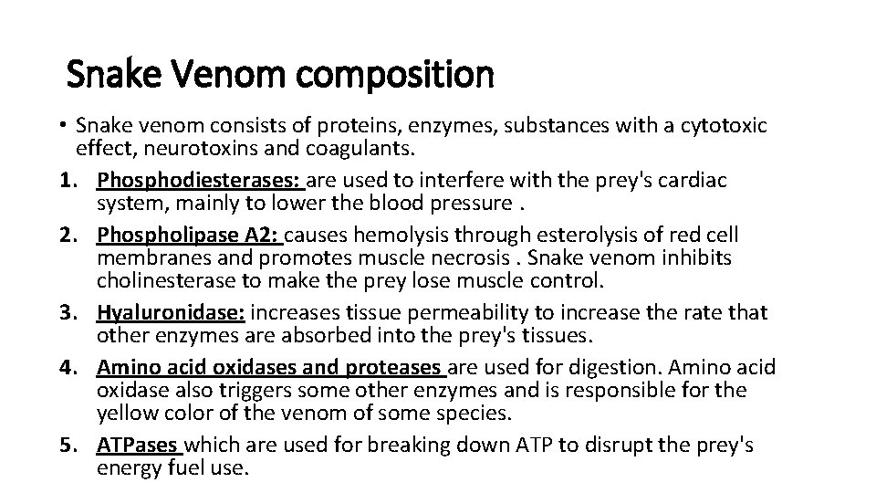 Snake Venom composition • Snake venom consists of proteins, enzymes, substances with a cytotoxic
