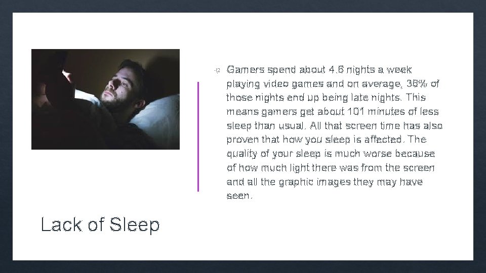  Lack of Sleep Gamers spend about 4. 6 nights a week playing video