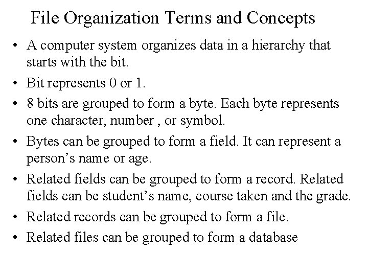 File Organization Terms and Concepts • A computer system organizes data in a hierarchy