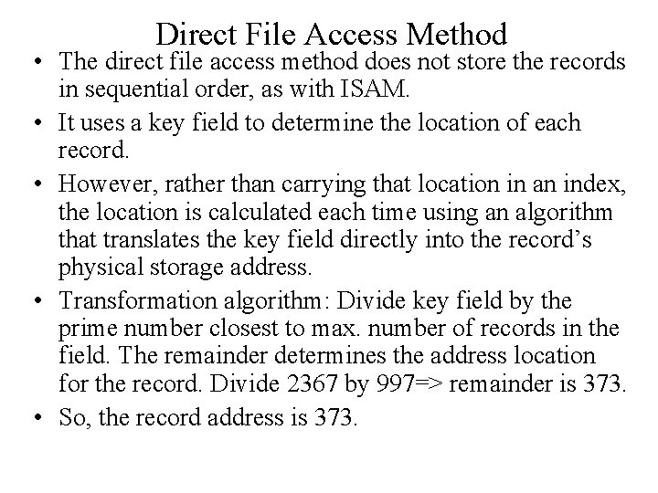 Direct File Access Method • The direct file access method does not store the