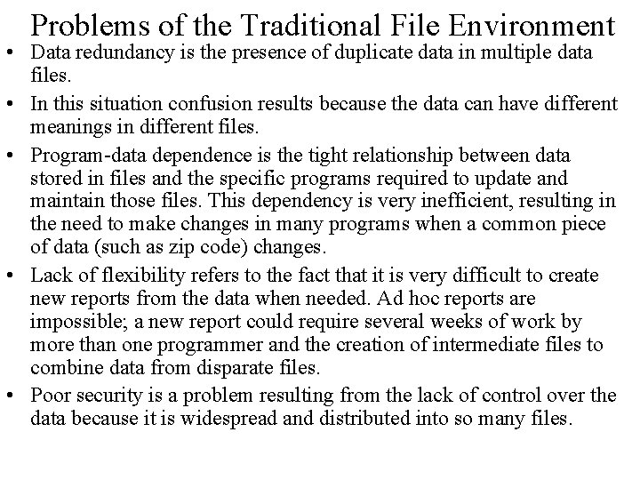 Problems of the Traditional File Environment • Data redundancy is the presence of duplicate
