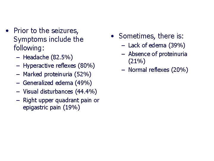 • Prior to the seizures, Symptoms include the following: – – – Headache • Prior to the seizures, Symptoms include the following: – – – Headache