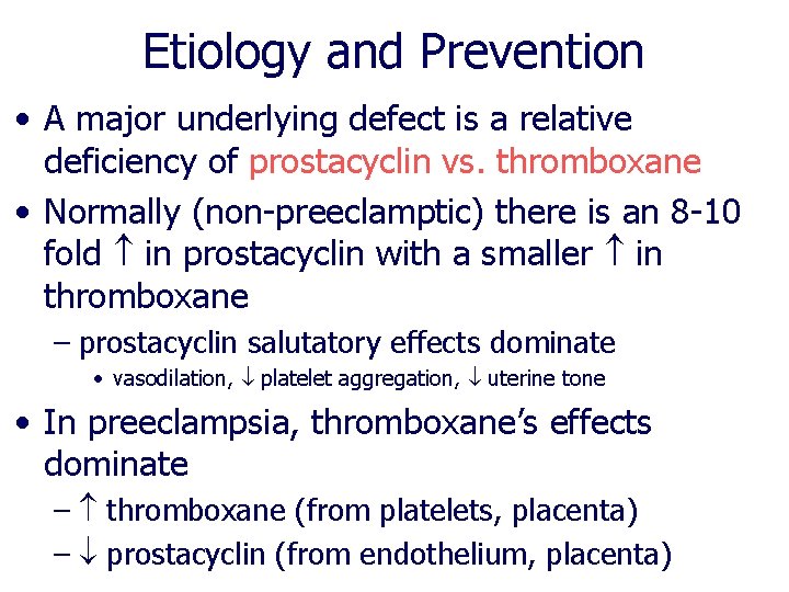 Etiology and Prevention • A major underlying defect is a relative deficiency of prostacyclin Etiology and Prevention • A major underlying defect is a relative deficiency of prostacyclin