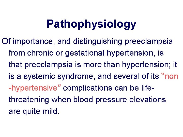 Pathophysiology Of importance, and distinguishing preeclampsia from chronic or gestational hypertension, is that preeclampsia Pathophysiology Of importance, and distinguishing preeclampsia from chronic or gestational hypertension, is that preeclampsia