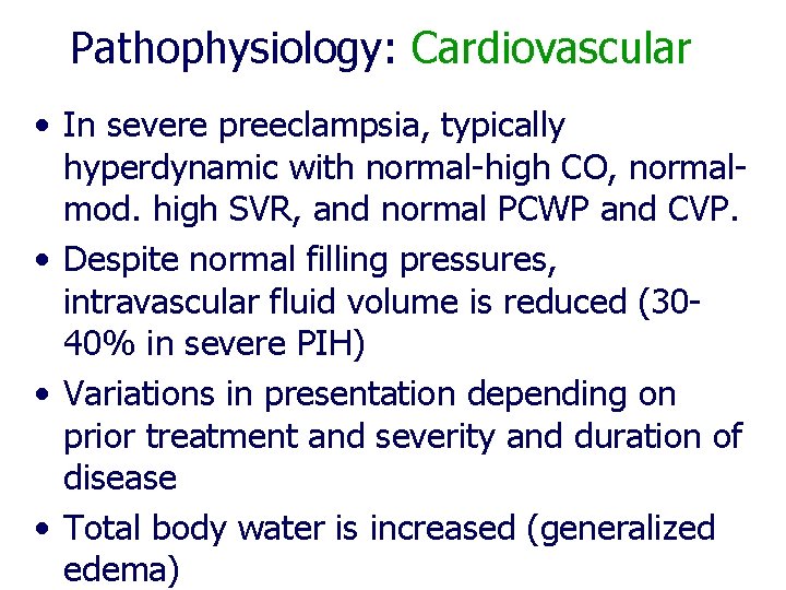 Pathophysiology: Cardiovascular • In severe preeclampsia, typically hyperdynamic with normal-high CO, normalmod. high SVR, Pathophysiology: Cardiovascular • In severe preeclampsia, typically hyperdynamic with normal-high CO, normalmod. high SVR,