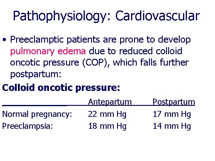 Pathophysiology: Cardiovascular • Preeclamptic patients are prone to develop pulmonary edema due to reduced Pathophysiology: Cardiovascular • Preeclamptic patients are prone to develop pulmonary edema due to reduced