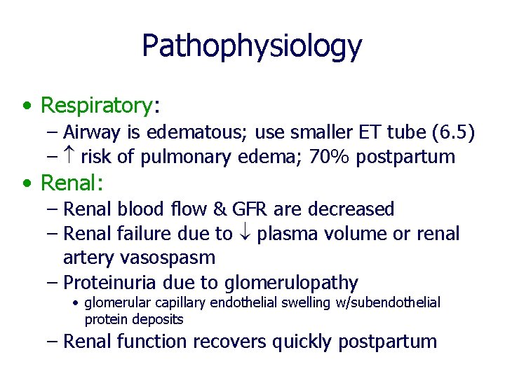 Pathophysiology • Respiratory: – Airway is edematous; use smaller ET tube (6. 5) – Pathophysiology • Respiratory: – Airway is edematous; use smaller ET tube (6. 5) –