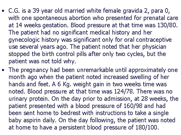 • C. G. is a 39 year old married white female gravida 2, • C. G. is a 39 year old married white female gravida 2,