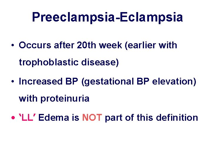 Preeclampsia-Eclampsia • Occurs after 20 th week (earlier with trophoblastic disease) • Increased BP Preeclampsia-Eclampsia • Occurs after 20 th week (earlier with trophoblastic disease) • Increased BP