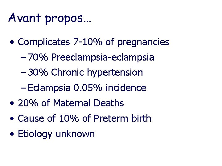 Avant propos… • Complicates 7 -10% of pregnancies – 70% Preeclampsia-eclampsia – 30% Chronic Avant propos… • Complicates 7 -10% of pregnancies – 70% Preeclampsia-eclampsia – 30% Chronic