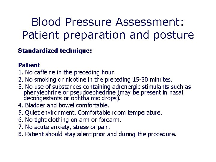 Blood Pressure Assessment: Patient preparation and posture Standardized technique: Patient 1. No caffeine in Blood Pressure Assessment: Patient preparation and posture Standardized technique: Patient 1. No caffeine in
